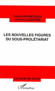 Les nouvelles figures du sous-prolétariat - Bruneteaux Patrick ; Lanzarini Corinne