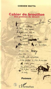 Cahier de brouillon des poèmes du désert - Watta Chehem