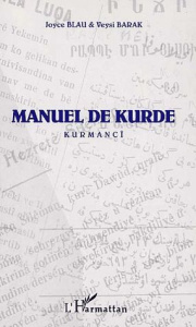 Manuel de Kurde. Kurmanci, Edition revue et corrigée - Blau Joyce ; Barak Veysi
