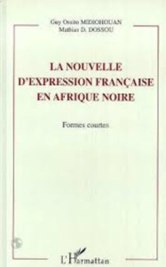 La nouvelle d'expression française en Afrique noire. Formes courtes - Midiohouan Guy Ossito