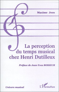 La perception du temps musical chez Henri Dutilleux - JOOS MAXIME