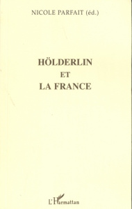 Hölderlin et la France - Parfait Nicole