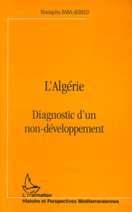 Algérie. Diagnostic d'un non-développement - Baba-Ahmed Mustapha