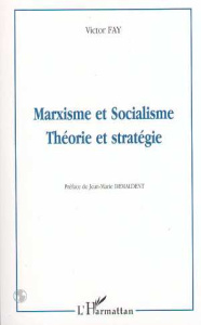 Marxisme et socialisme : théorie et stratégie - Fay Victor ; Demaldent Jean-Marie