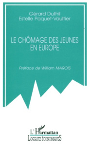 Le chômage des jeunes en Europe - Duthil Gérard ; Paquet-Vaultier Estelle
