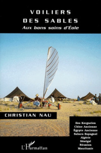 VOILIERS DES SABLES. Aux bons soins d'Eole : Iles Kerguelen, Chine Ancienne, Egypte Ancienne, Sahara - Nau Christian