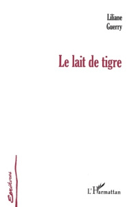 Le lait de tigre. [nouvelles - Guerry Liliane