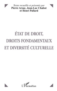 État de droit, droits fondamentaux et diversité culturelle. [actes du colloque, 3 et 4 décembre 1997 - Chabot Jean-Luc ; Pallard Henri
