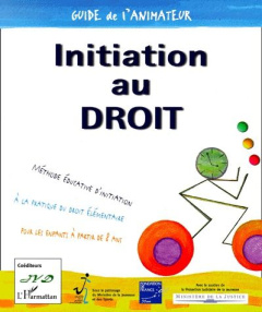 INITIATION AU DROIT. Guide de l'animateur - Daniel Jean-Yves ; Daniel Anicette