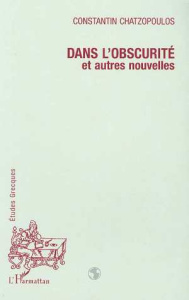 Dans l'obscurité. Et autres nouvelles - Chatzopoulos Constantin