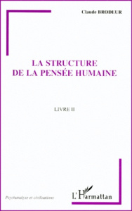 LA STRUCTURE DE LA PENSEE HUMAINE. Livre 2 - Brodeur Claude
