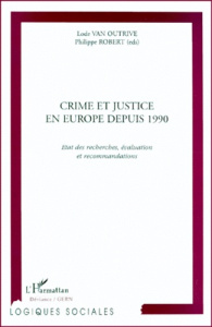 CRIME ET JUSTICE EN EUROPE DEPUIS 1990. Etat des recherches, évaluation et recommandations - Robert Philippe ; Van Outrive Lode