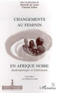 Changements au feminin en Afrique noire: anthropologie et littérature.1, anthropologie - Lame Danielle de