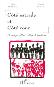 COTE ESTRADE ET COTE COUR. Chroniques d'un collège de banlieue - Duvignau Marie ; Fabiani François