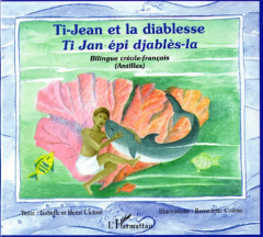 TI-JEAN ET LA DIABLESSE : TI JAN EPI DJABLES-LA. Bilingue créole-français (Antilles) - Cadoré Isabelle ; Cadoré Henri ; Coleno Bernadette
