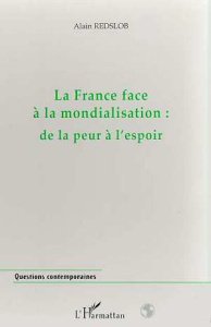 La France face à la mondialisation. De la peur à l'espoir - Redslob Alain