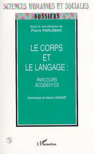 Le corps et le langage : parcours accidentés - Parlebas Pierre ; Langouët Gabriel
