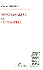 Psychanalyse et lien social - Bouazis Charles