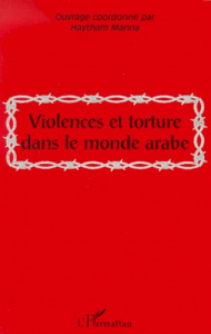 Violences et tortures dans le monde arabe - Manna Haytham