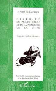 HISTOIRE DU PRINCE CALAF ET DE LA PRINCESSE DE LA CHINE. Conte des " Mille et Un Jours " - Pétis de La Croix François