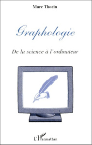 GRAPHOLOGIE. De la science à l'ordinateur - Thorin Marc