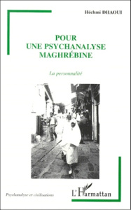 Pour une psychanalyse maghrébine. La personnalité - Dhaoui Héchmi