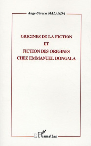 Origines de la fiction et fiction des origines chez Emmanuel Dongala - Malanda Ange-Séverin