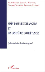 Main d'oeuvre étrangère et diversité des compétences. Quelle valorisation dans les entreprises ? - Berset Alain ; Crevoisier Olivier ; Hainard Franço