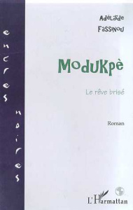 MODUKPE : LE REVE BRISE - Fassinou Adélaïde