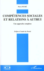 Compétences sociales et relations à autrui. Une approche complexe - Peyré Pierre
