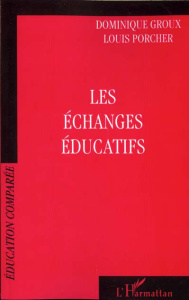 Les échanges éducatifs - Groux Dominique ; Porcher Louis