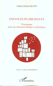Enfances plurilingues. Témoignage pour une éducation bilingue et plurilingue - Dalgalian Gilbert ; Weinrich Harald