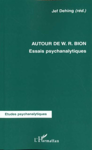 Autour de W.R. Bion. Essais psychanalytiques - Dehing Jef