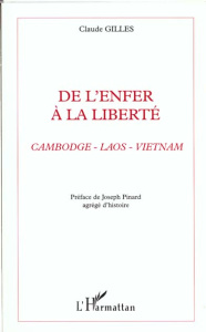 De l'enfer à la liberté. Cambodge, Laos, Vietnam, Accueil des réfugiés en France (Documents et témoi - Gilles Claude