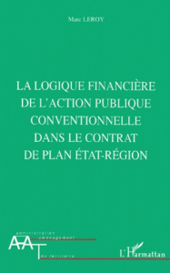 La logique financière de l'action publique conventionnelle dans le contrat de plan Etat-Région - Leroy Marc