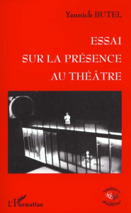 Essai sur la présence au théâtre. L'effet de cerne - Butel Yannick