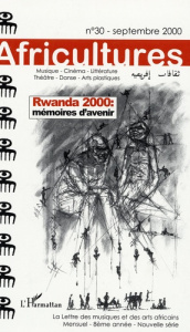 Africultures N° 30, Septembre 200 : Rwanda 2000, mémoire d'avenir - Mongo-Mboussa Boniface ; Clarke Bruce ; Coquio Cat