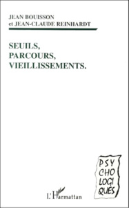 Seuils, parcours, vieillissements - Bouisson Jean ; Reinhardt Jean-Claude