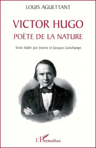 Victor Hugo, poète de la nature - Aguettant Louis ; Lonchampt Jacques ; Lonchampt Je
