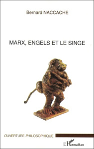 Marx, Engels et le singe - Naccache Bernard