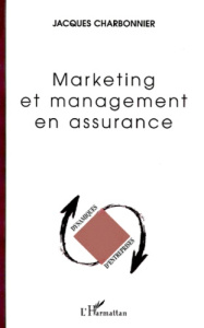 Marketing et management en assurance - Charbonnier Jacques