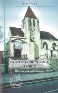 La notion de village à Paris : charonne : un espace humain - Fayt Thierry