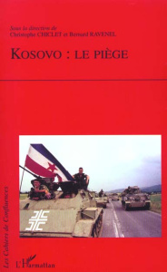 Kosovo : le piège - Chiclet Christophe ; Ravenel Bernard