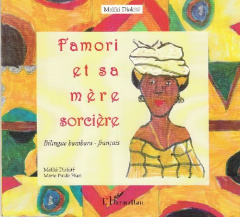 Famori et sa mère sorcière. Edition bilingue bambara-français - Diakite Maliki