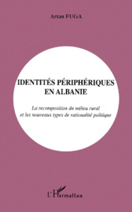 Identités périphériques en Albanie. La recomposition du milieu rural et les nouveaux types de ration - Fuga Artan