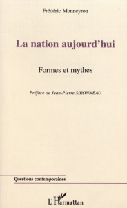 La nation aujourd'hui. Formes et mythes - Monneyron Frédéric ; Sironneau Jean-Pierre