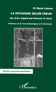 La psychose selon Freud (ou d'un regard par-dessus le mur) - Lalou René