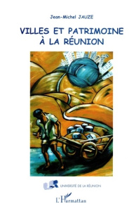 Villes et patrimoine à la Réunion - Jauze Jean-Michel