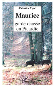 Maurice garde- chasse en Picardie - Vigor Catherine