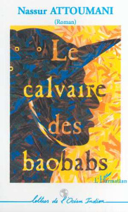 Le calvaire des baobabs - Attoumani Nassur